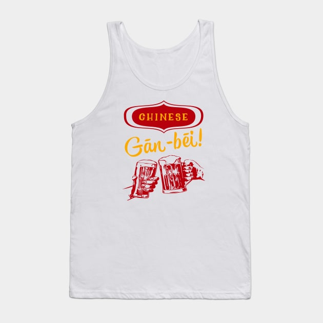 Chinese Gan-Bei! Tank Top by MessageOnApparel